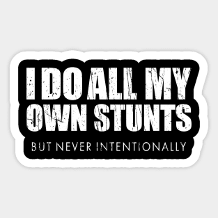 I Do My Own Stunts Sticker